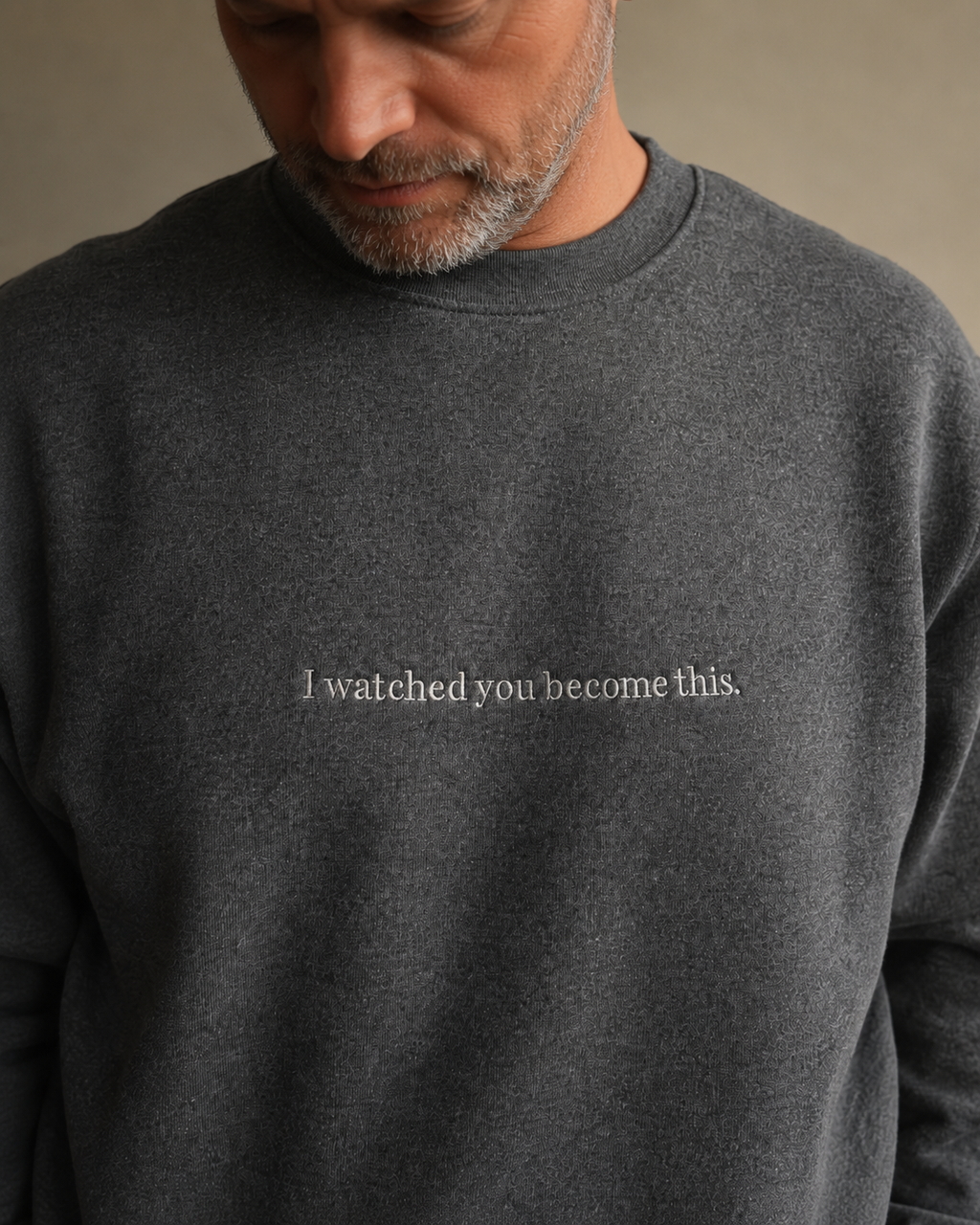 I watched you become this.
