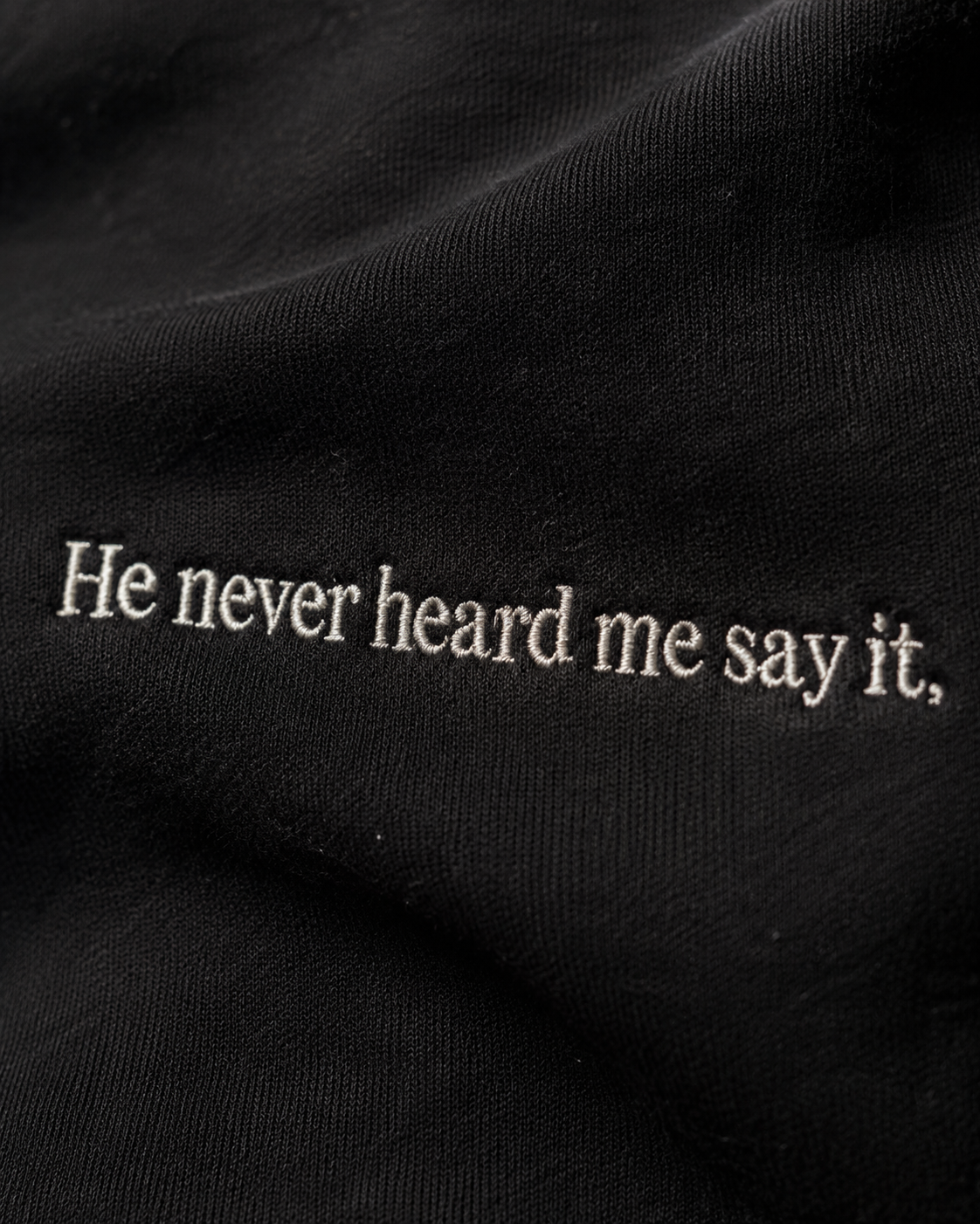 He never heard me say it.