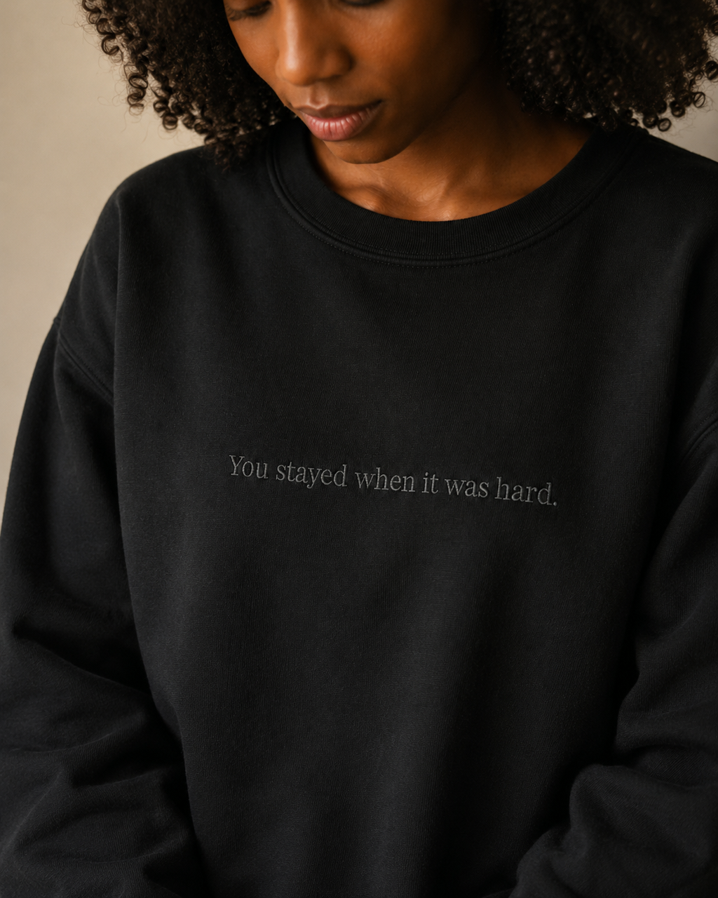 You stayed when it was hard.